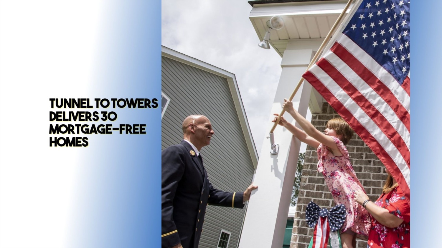 Tunnel To Towers Delivers 30 Mortgage-Free Homes To Families Of America ...