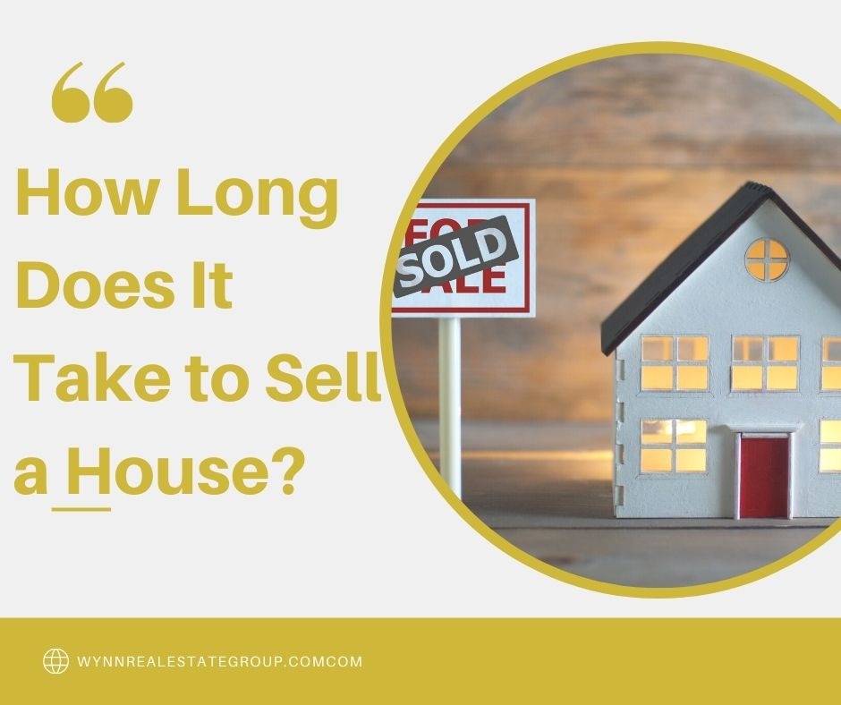 How Long Does It Take to Sell a House? Wynne Real Estate Group