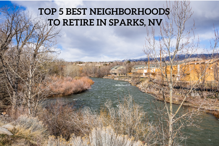 Top 5 Best Neighborhoods to Retire in Sparks, NV Real Estate Experts