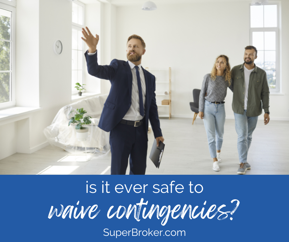 Is It Ever Safe To Waive Contingencies When You Buy A Home?