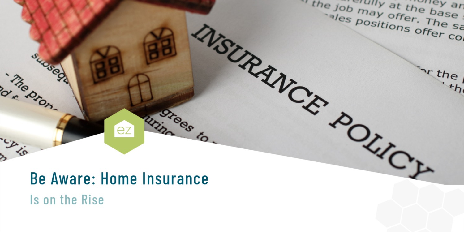 Be Aware Homeowners Insurance Is On the Rise