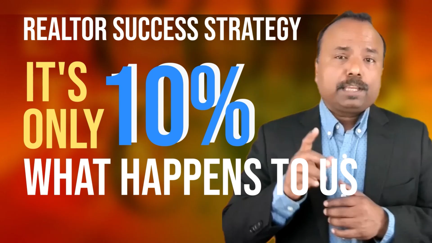 Realtor success strategy It’s only 10 what happens to us, the rest