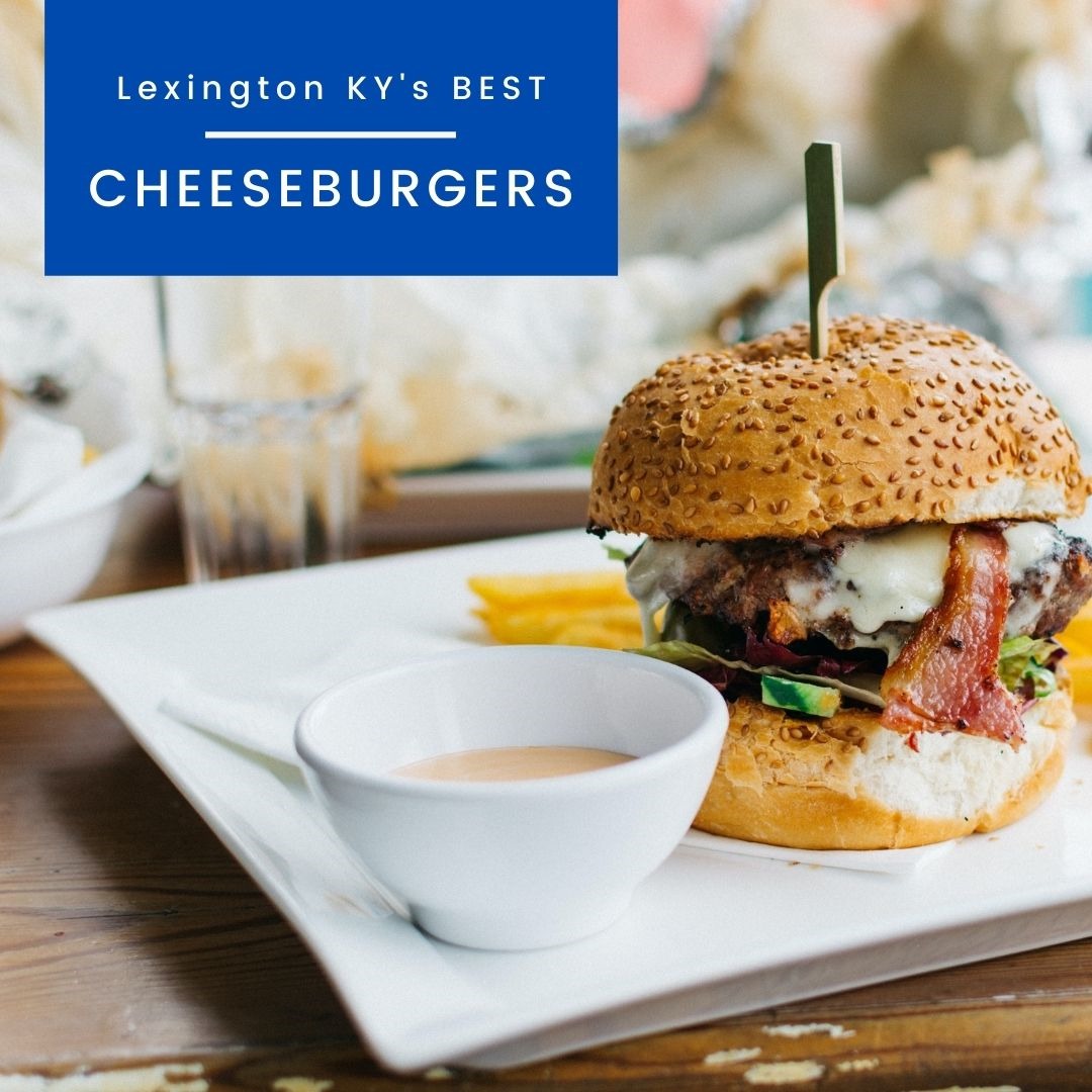 Best place for a burger in Lexington, KY, Kim Soper Realtor brings you