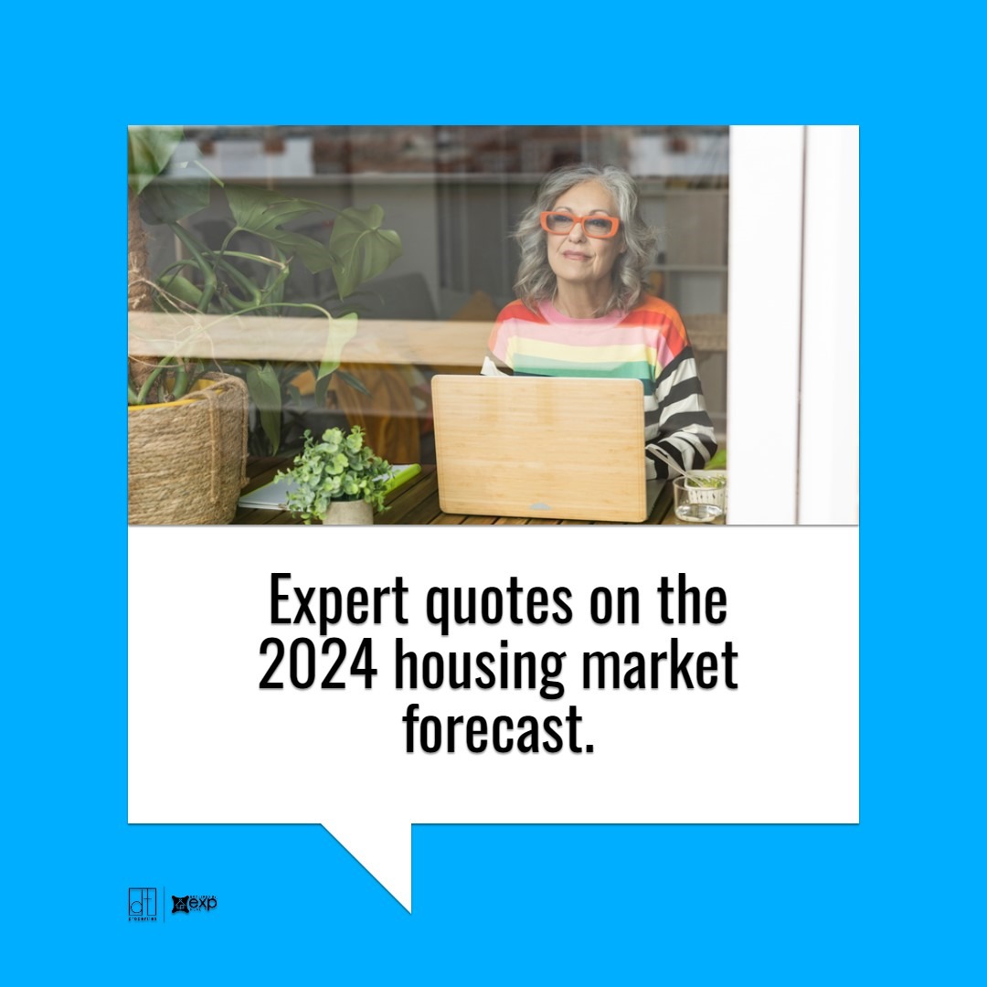 Expert Quotes On The 2024 Housing Market Forecast Expert Quotes On The 2024 Housing Market Forecast