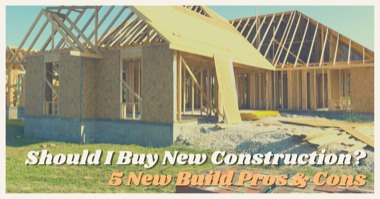 Should I Buy New Construction? 5 New Build Pros & Cons