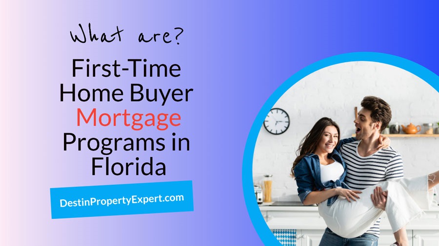What are the First Time Home Buyer Programs in Florida? Destin