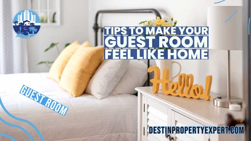 Tips To Make Your Guest Room Feel Like Home Destin Property Expert