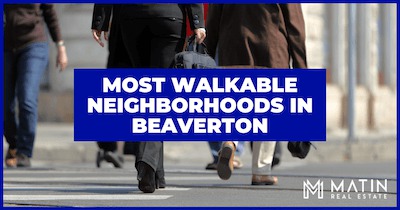 6 Most Walkable Neighborhoods In Beaverton