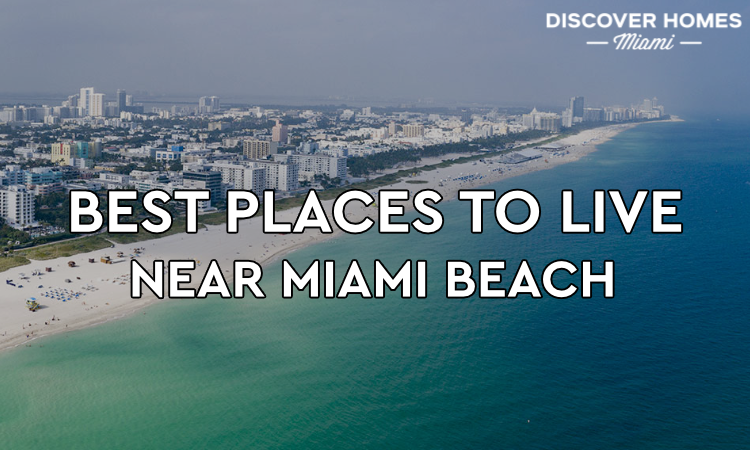 10 Best Places to Live Near Miami Beach, FL