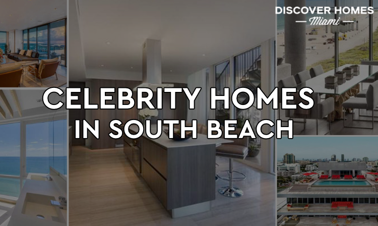 7 Popular Celebrity Homes In South Beach Miami