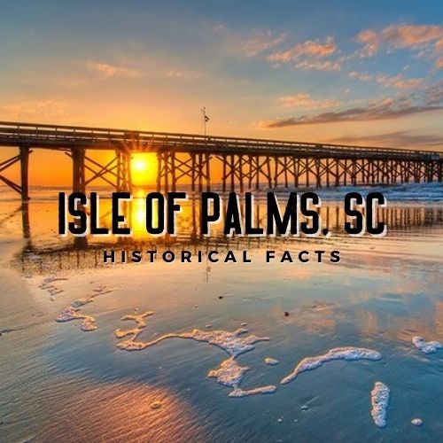 Isle Of Palms Historical Facts