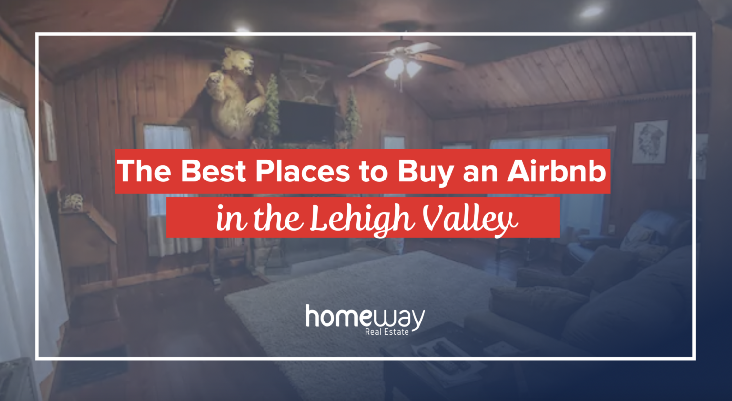 The Best Places to Buy an Airbnb in the Lehigh Valley