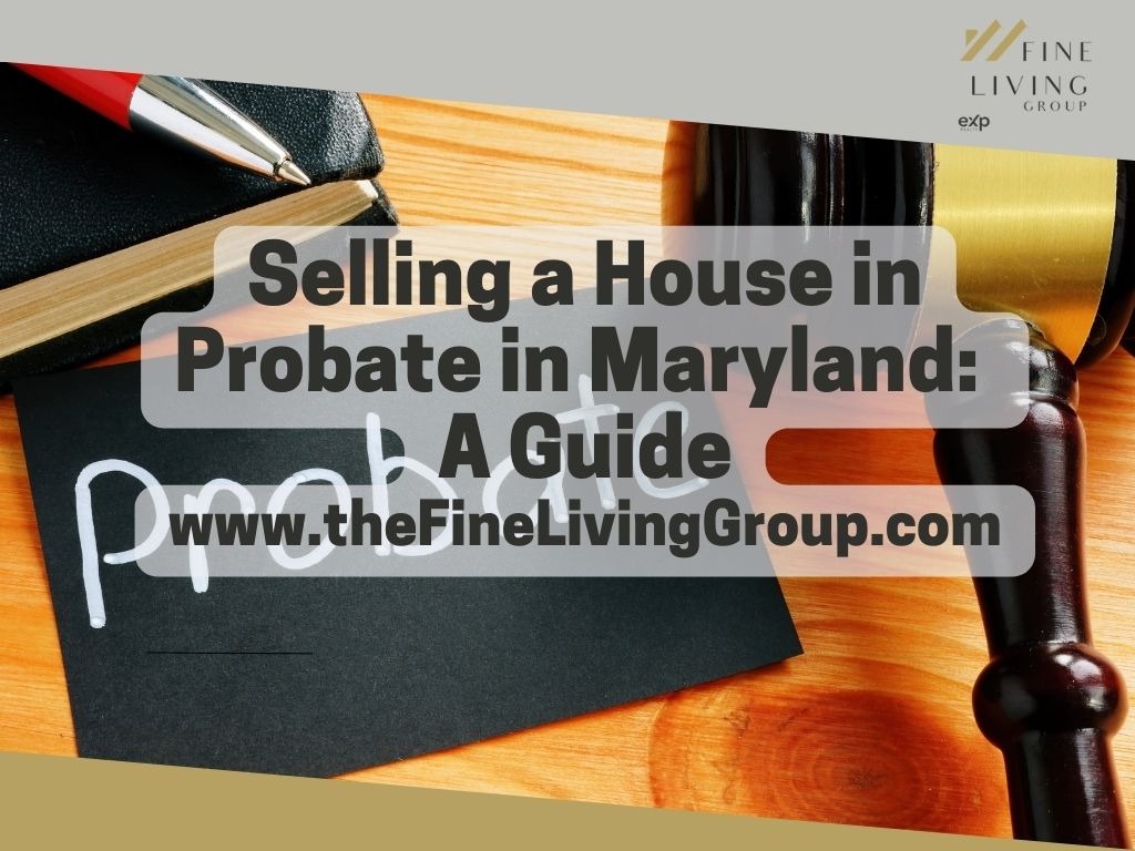 Selling a House in Probate in Maryland: A Guide