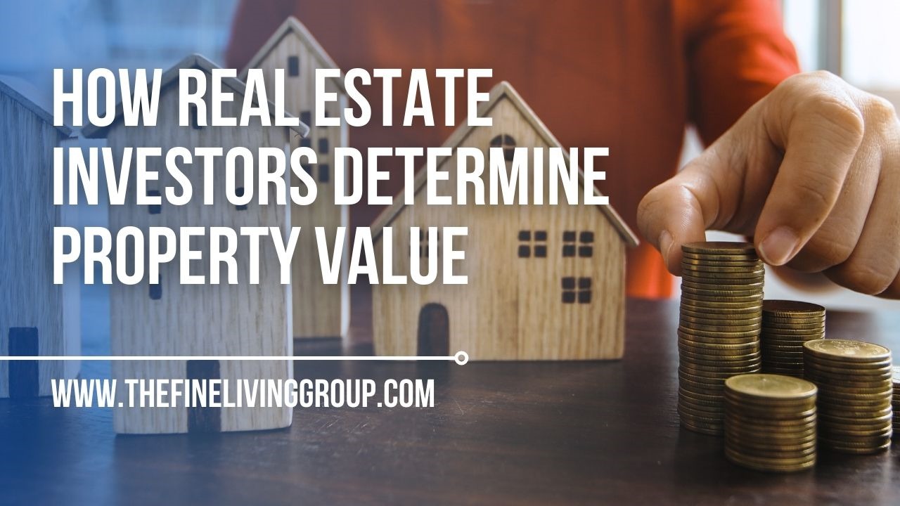 How Real Estate Investors Determine Property Value