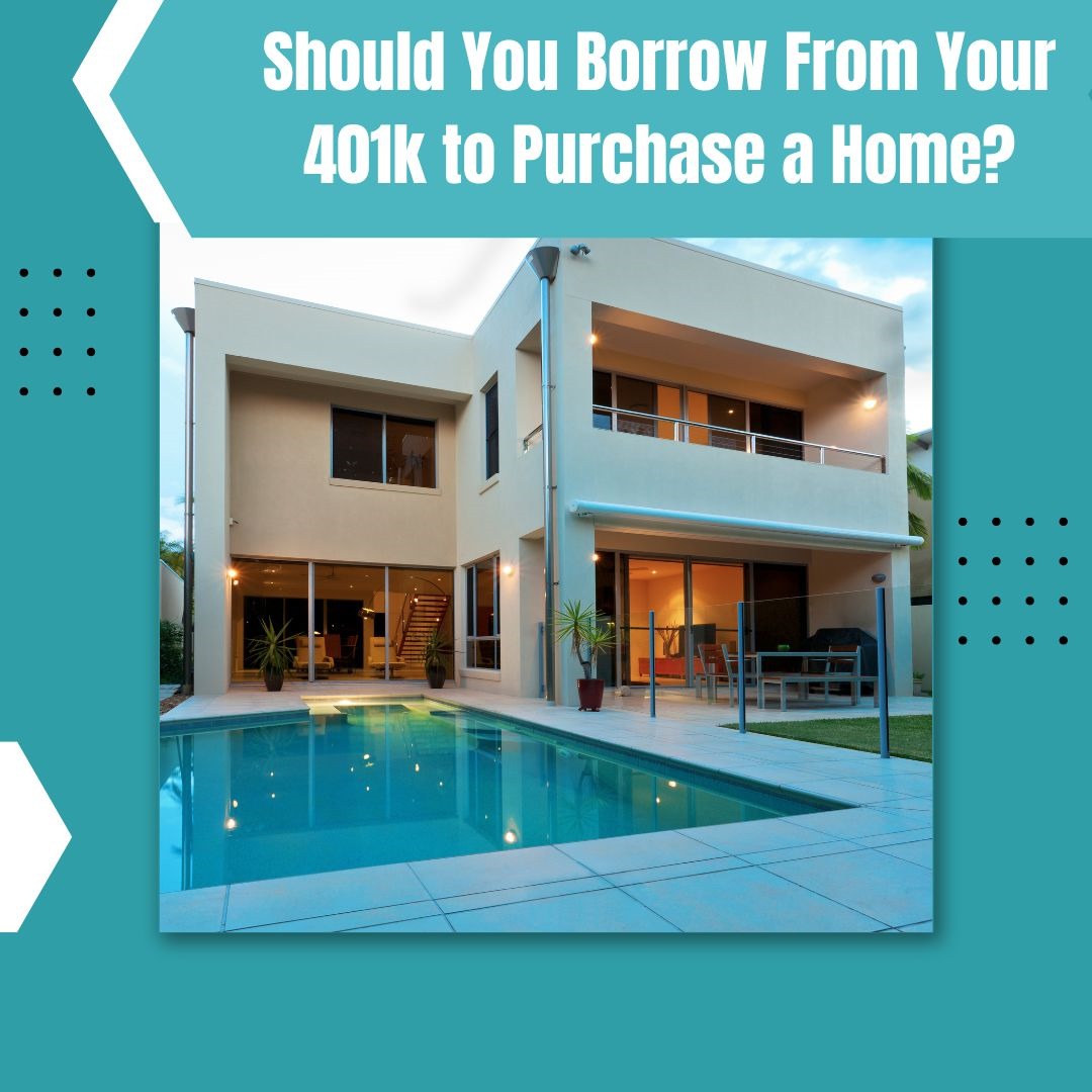 Should You Borrow From Your 401k To Purchase A Home 