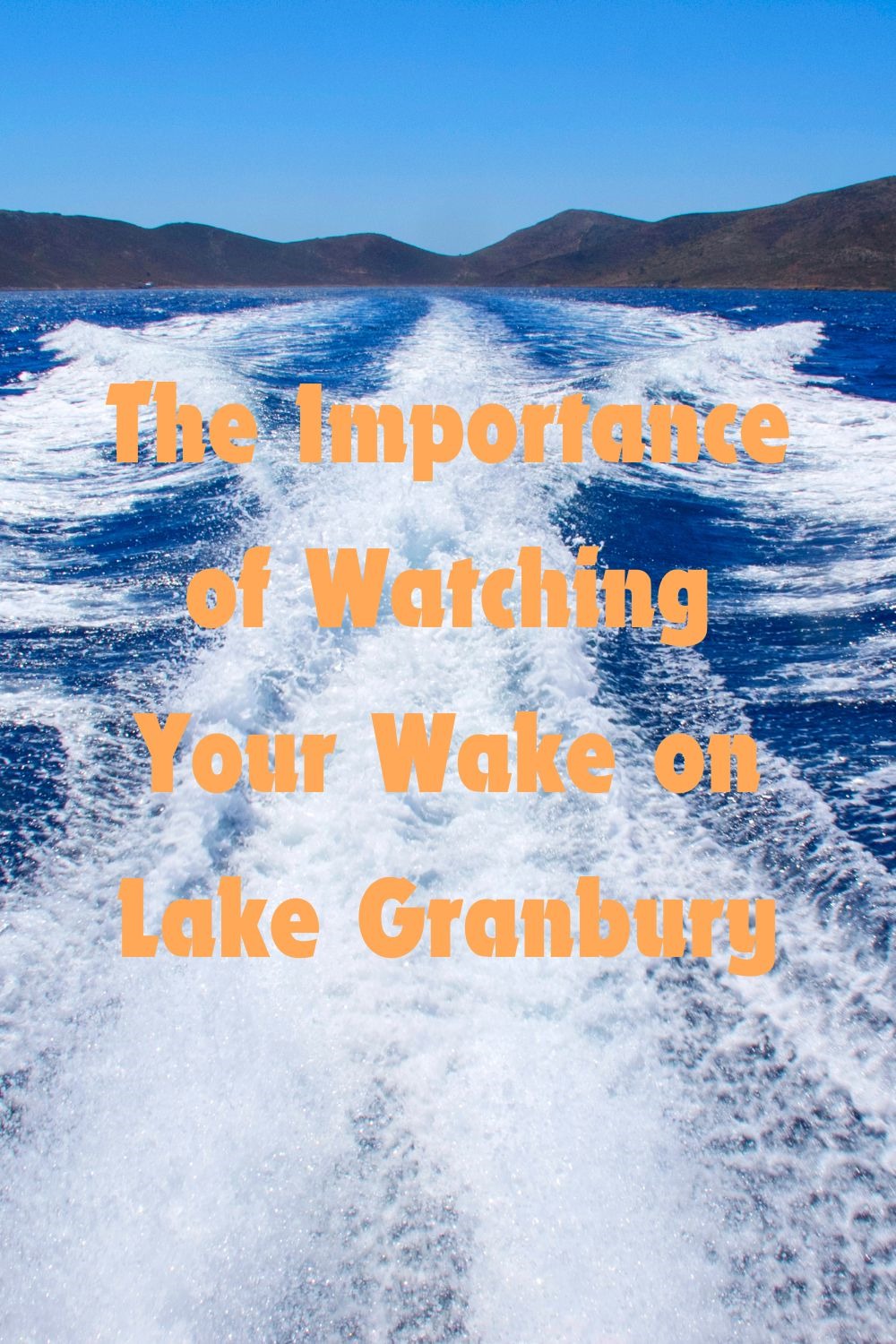 The Importance of Watching Your Wake on Lake Granbury