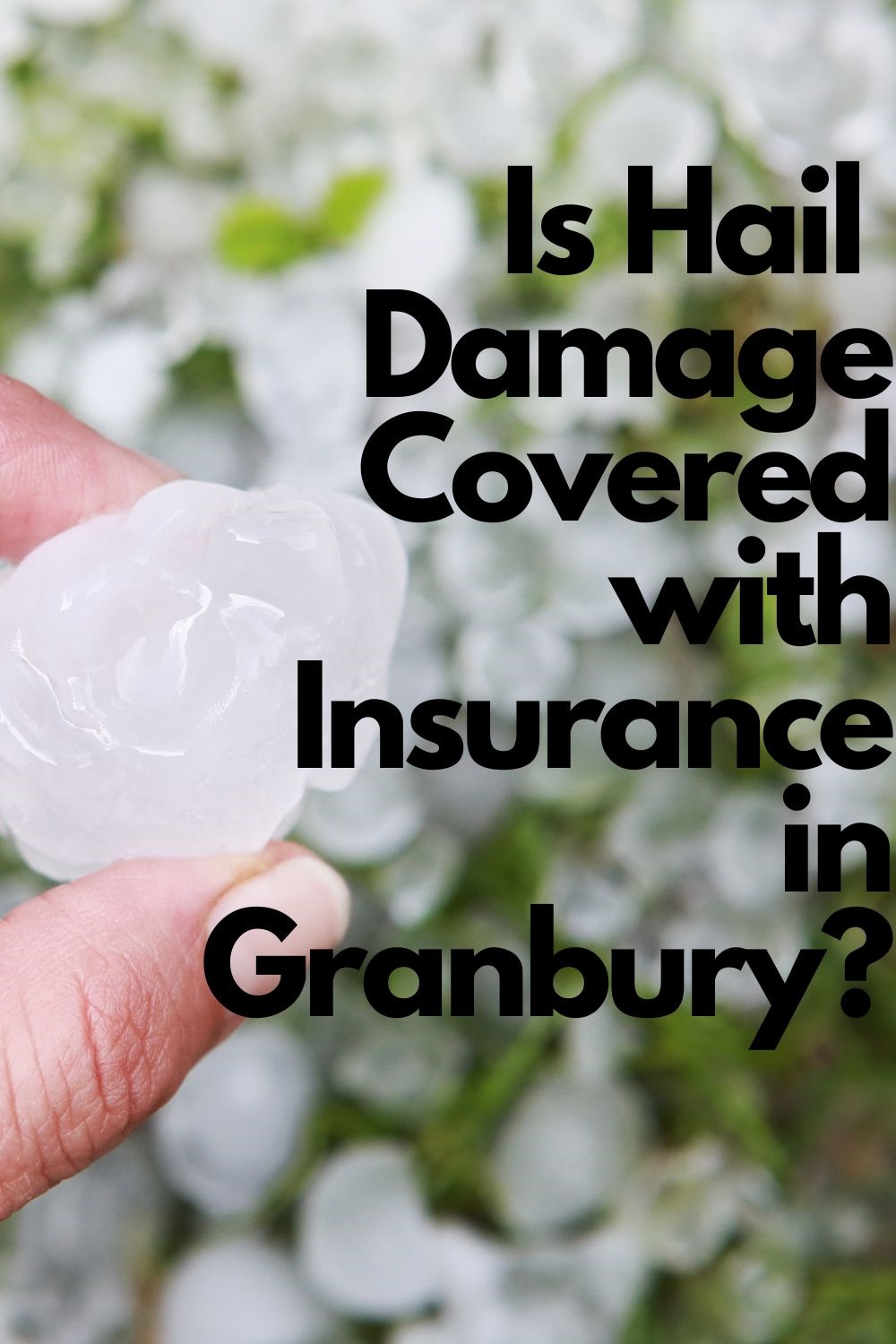 Is Hail Damage Covered With Insurance In Granbury?