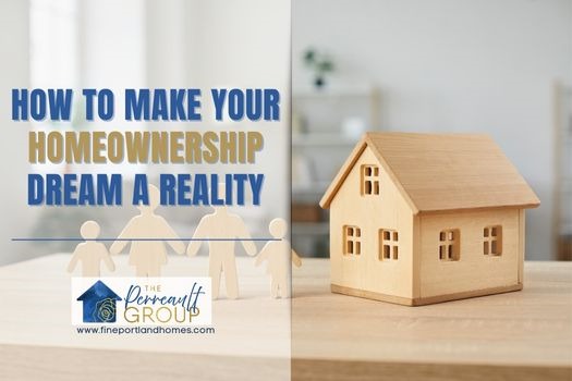 How To Make Your Homeownership Dream A Reality