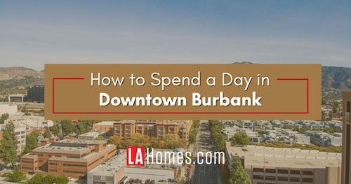 Downtown Burbank Guide: 16 Things to Do