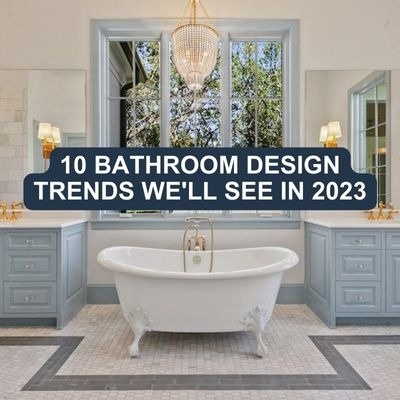 10 Bathroom Design Trends We'll See In 2023