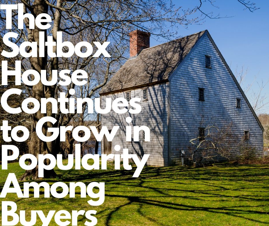 14195 The Saltbox House Continues To Grow In Popularity Among Buyers 