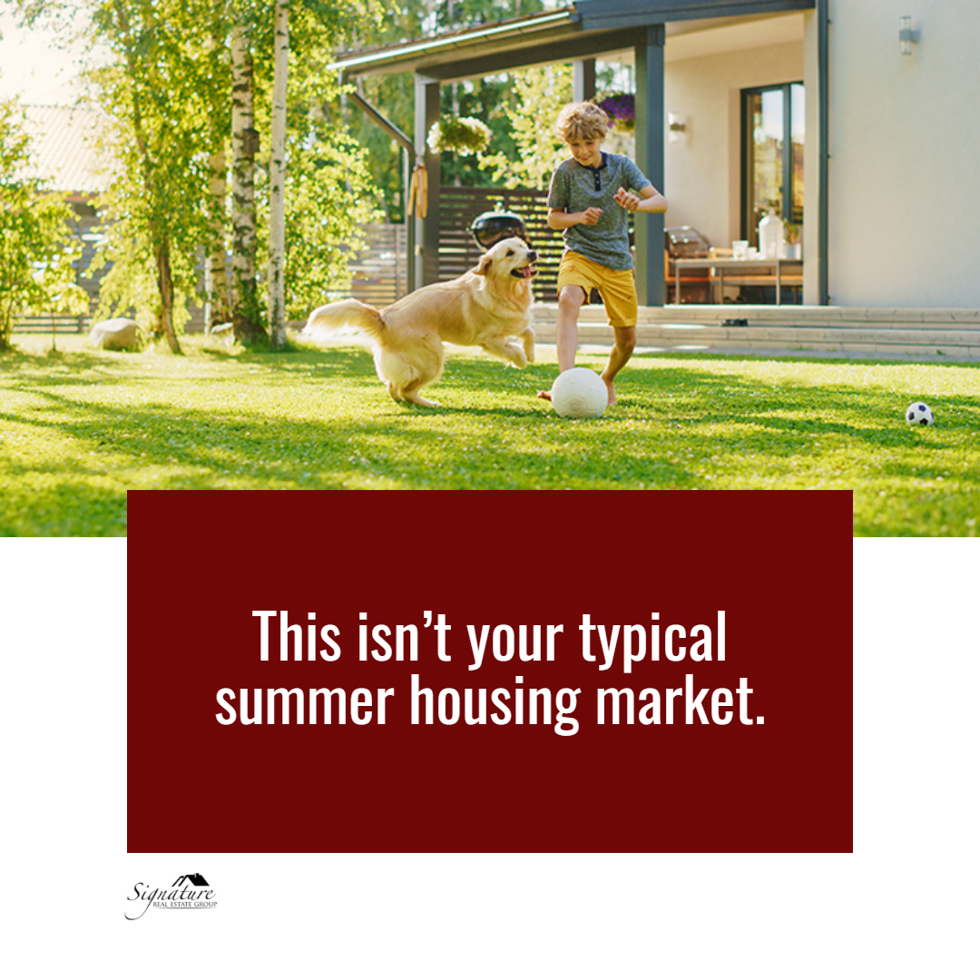 Why This Isn’t Your Typical Summer Housing Market