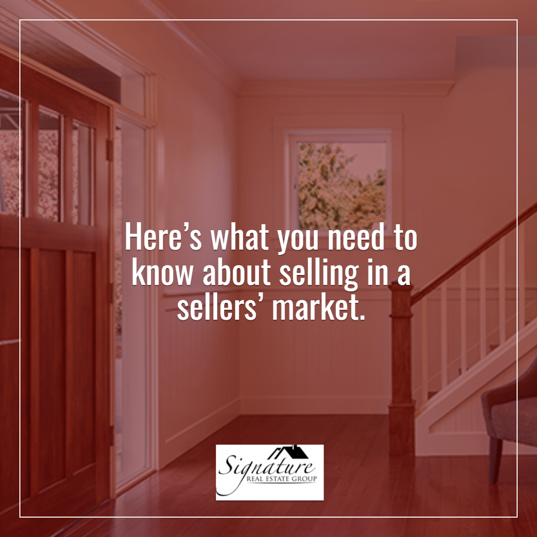 What You Need To Know About Selling in a Sellers’ Market