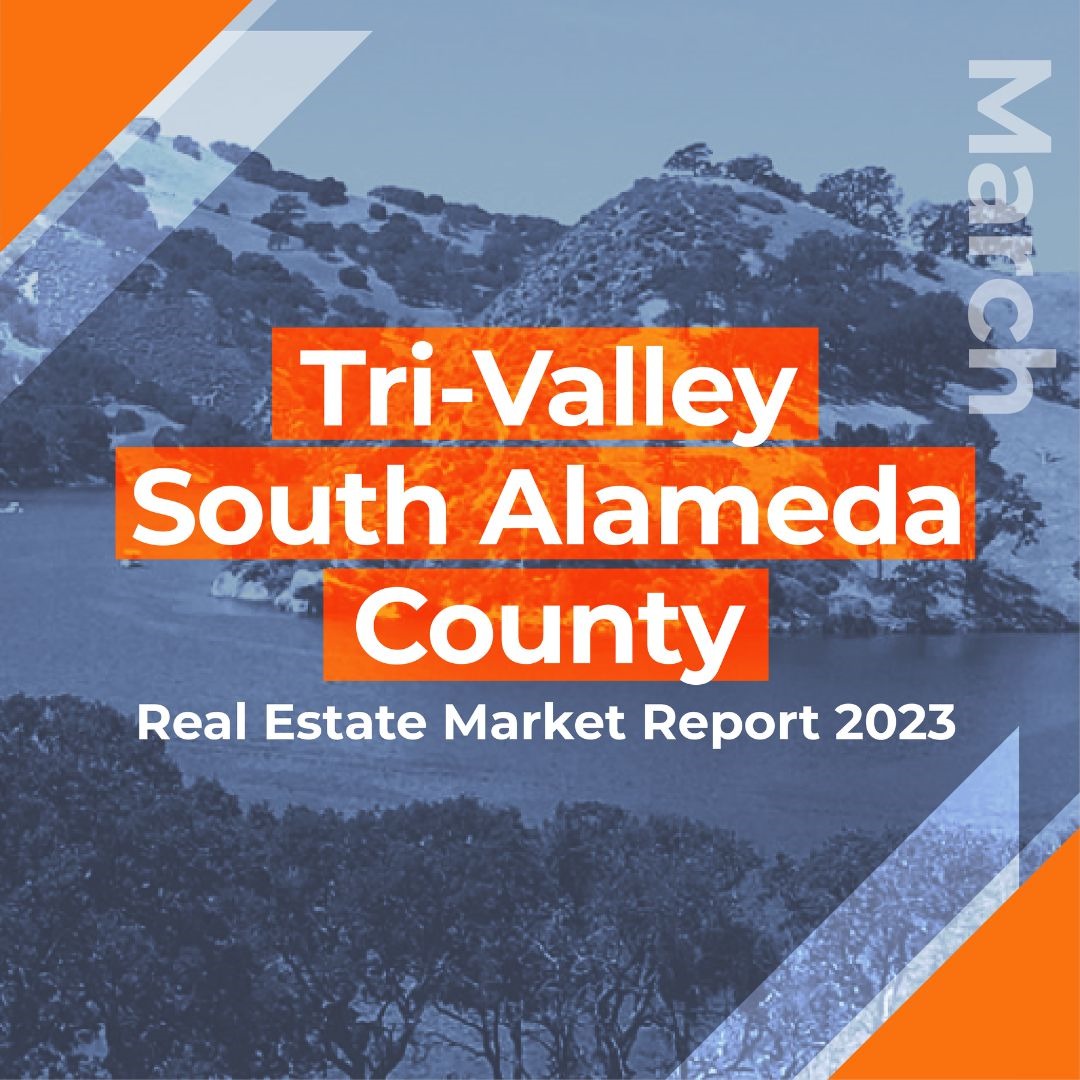 TriValley & South Alameda County Real Estate Market Report MARCH 2023