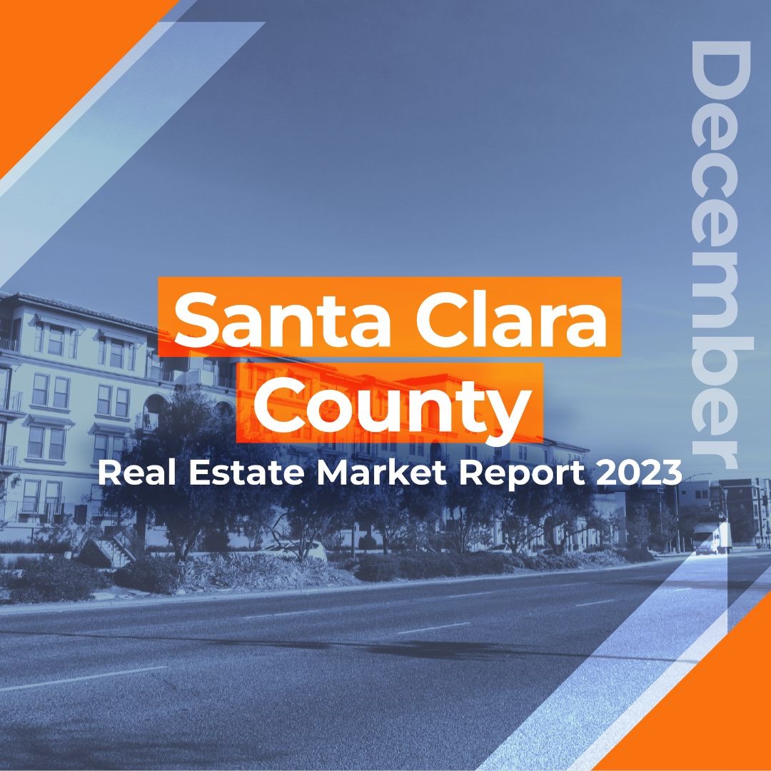 Santa Clara County Real Estate Market Report DECEMBER 2023