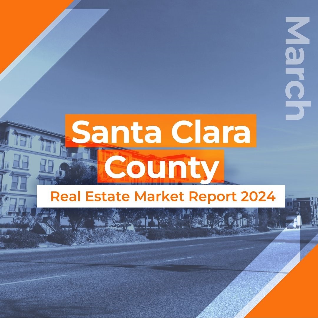 Santa Clara County Real Estate Market Report MARCH 2024