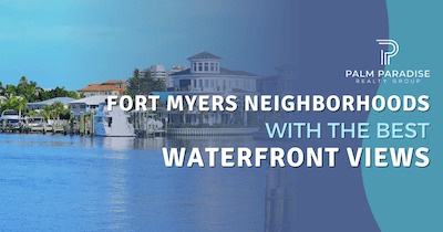 Fort Myers Waterfront Neighborhoods: Find The Best Views