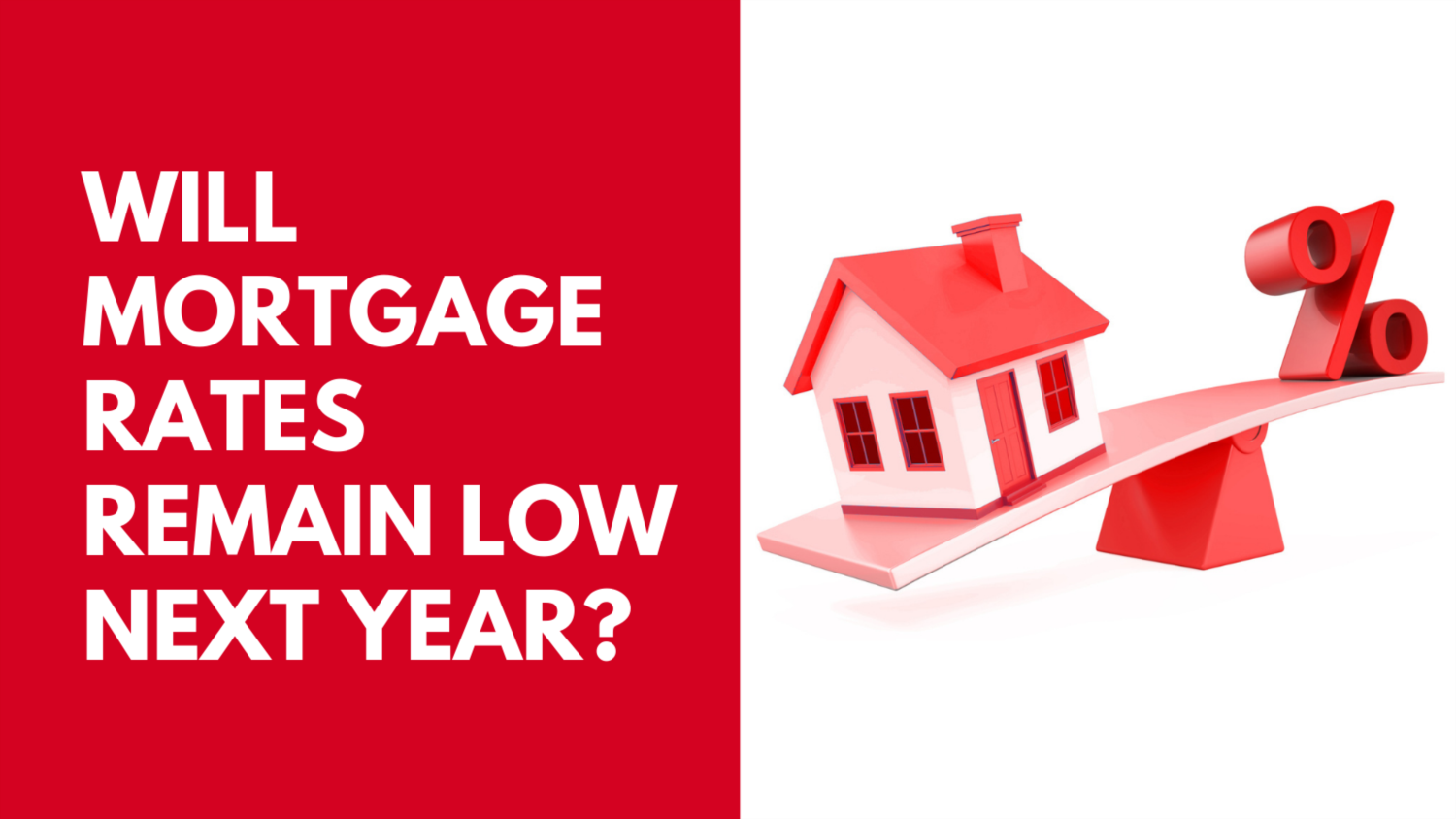 Will Mortgage Rates Remain Low Next Year?