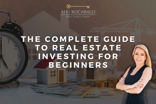 The Complete Guide To Real Estate Investing For Beginners