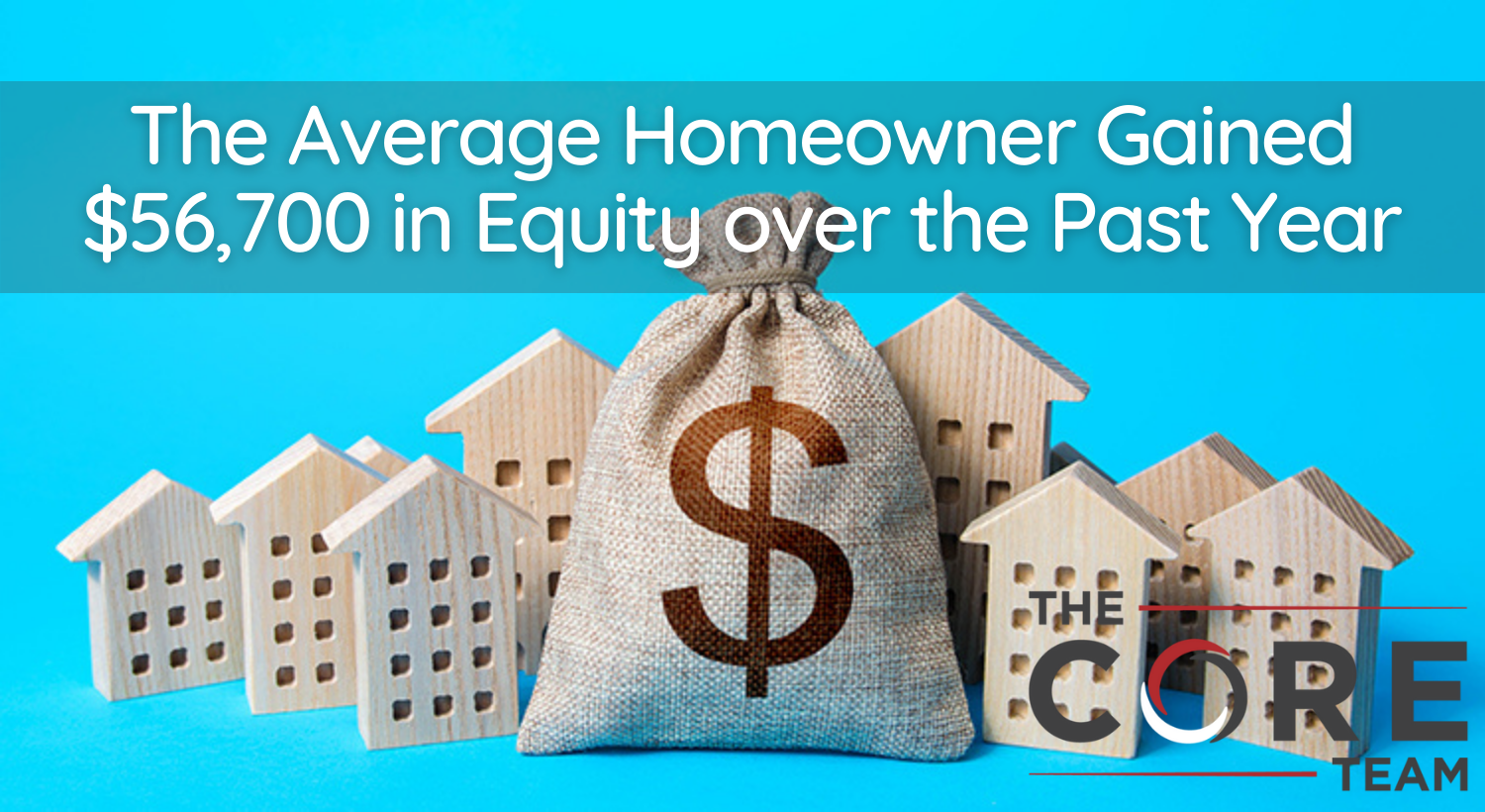 the-average-homeowner-gained-56-700-in-equity-over-the-past-year