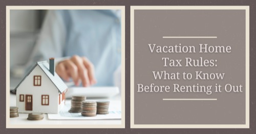 vacation-home-tax-rules-what-to-know-before-renting-it-out