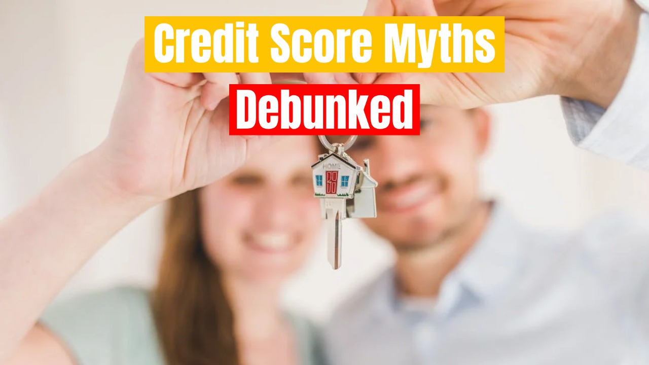 Credit Score Myths Debunked: Unpacking Truths For Homeownership Success