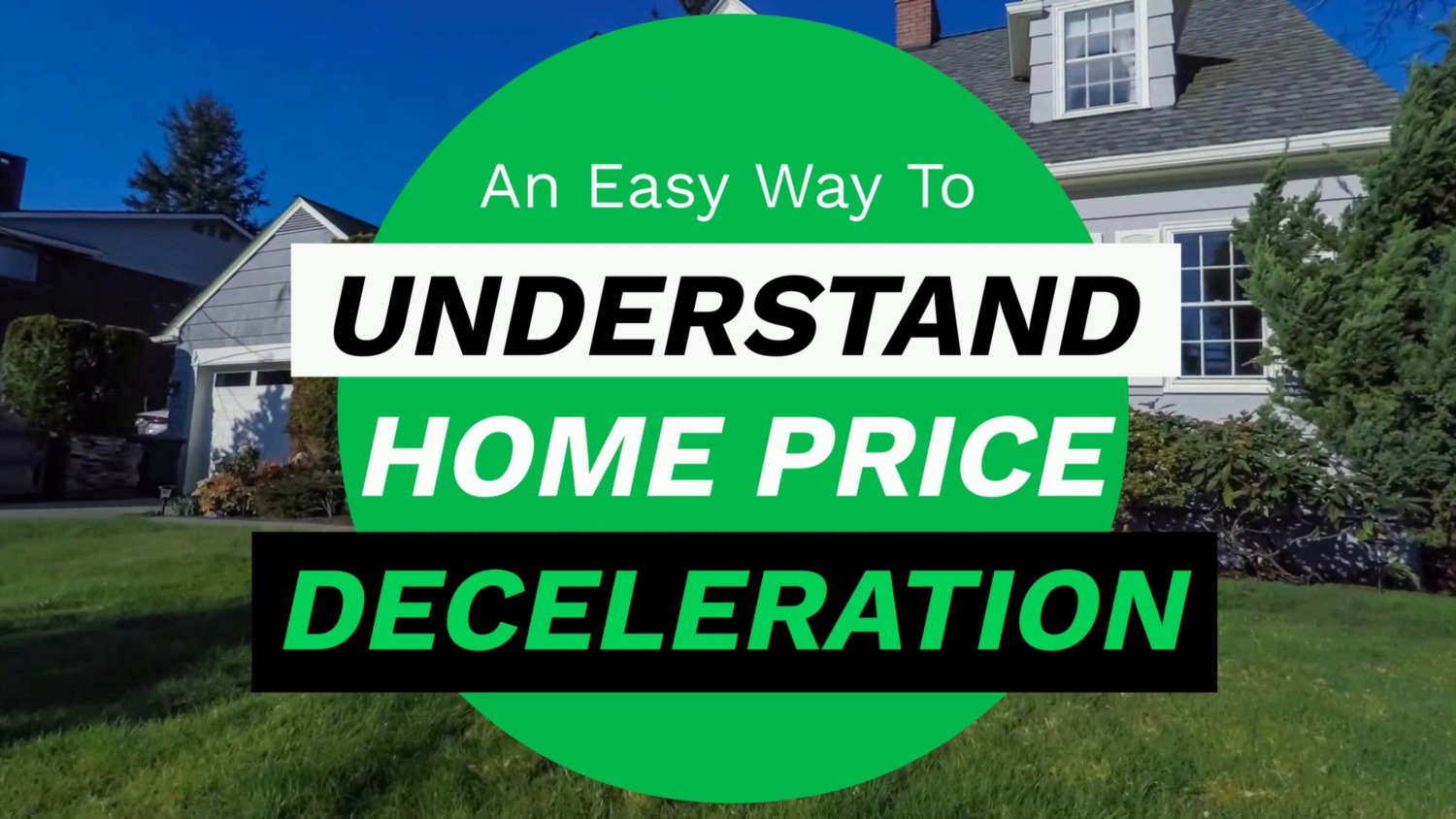 an-easy-way-to-understand-home-price-deceleration