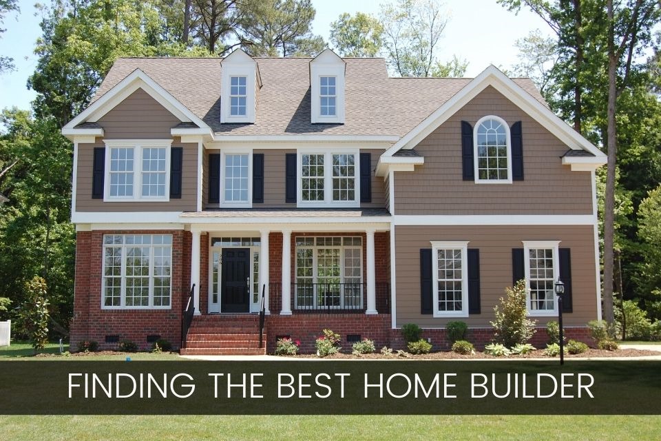 Finding The Best Home Builder