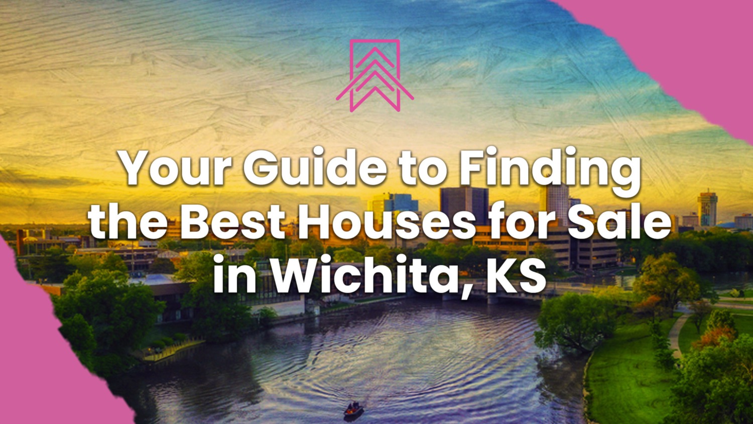 1 Guide To Finding The Best Houses For Sale In Wichita KS   24902 Blog Cover 