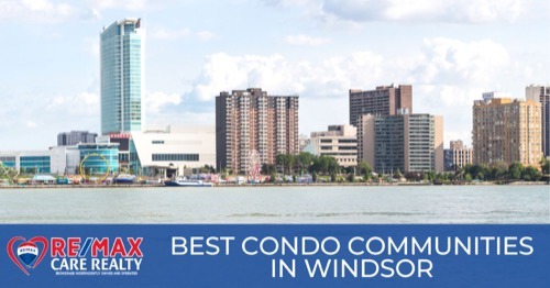 Condos Windsor: 8 Best Places To Buy A Condo In Windsor