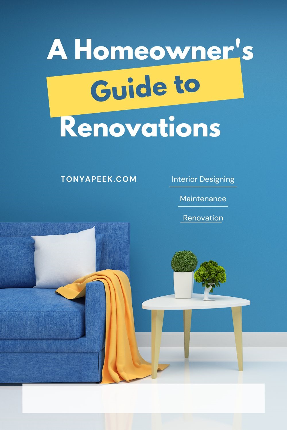 A Homeowner’s Guide To Renovations | Tonya Peek