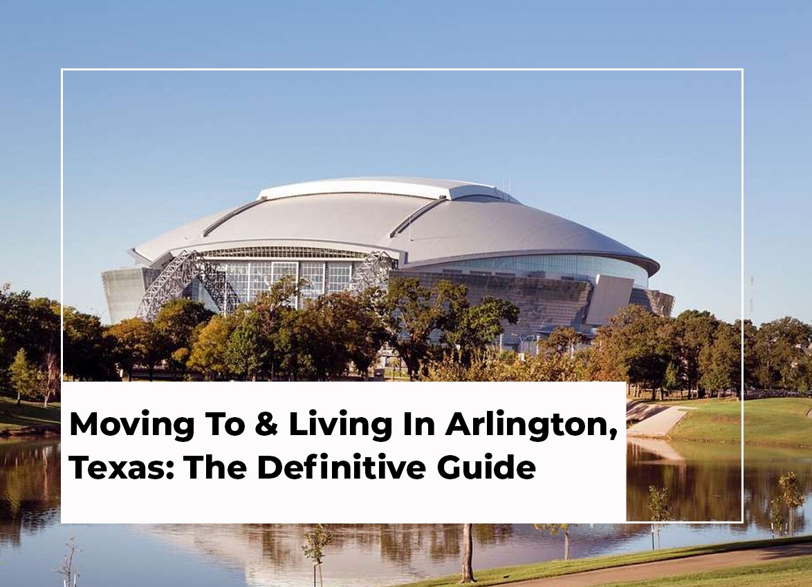 Living In Arlington TX: 2023 Relocation Guide