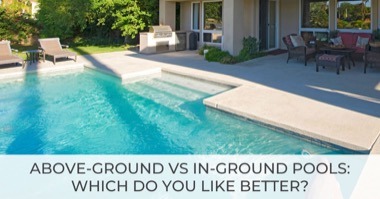 Above-Ground vs In-Ground Pools: Which Do You Like Better?