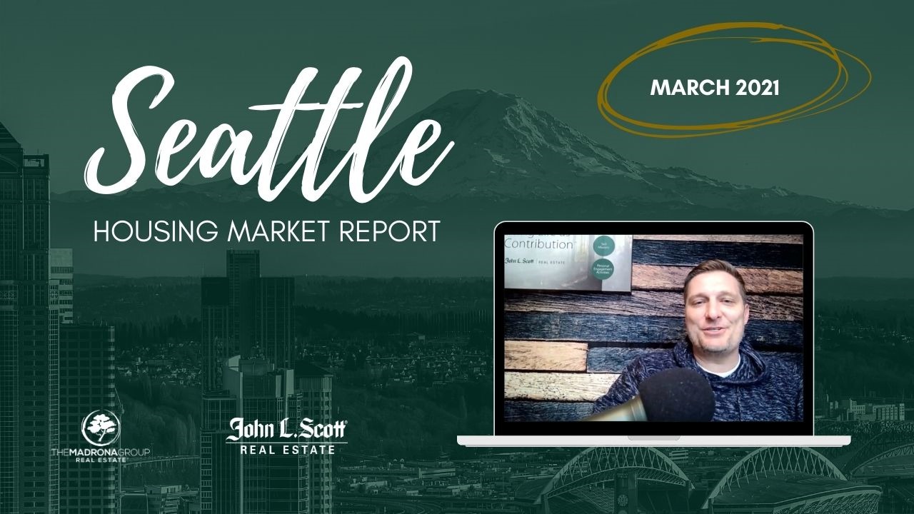 MARCH 2021 Seattle Real Estate Market Update Home Prices and Trends