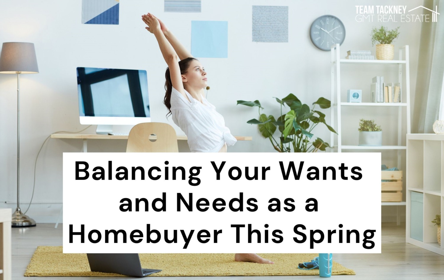 Balancing Your Wants And Needs As A Homebuyer This Spring 2359