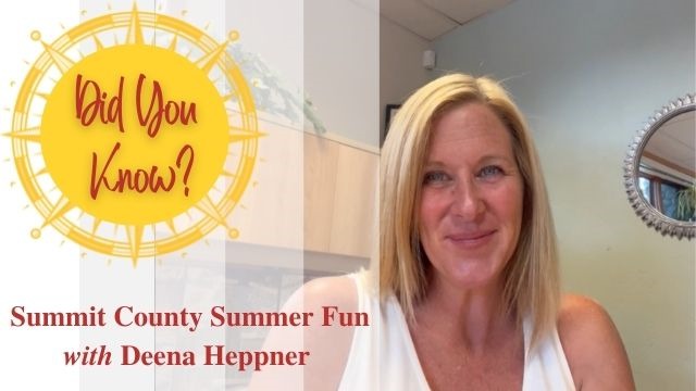 Did You Know? - Summer Fun In Summit County with Deena Heppner