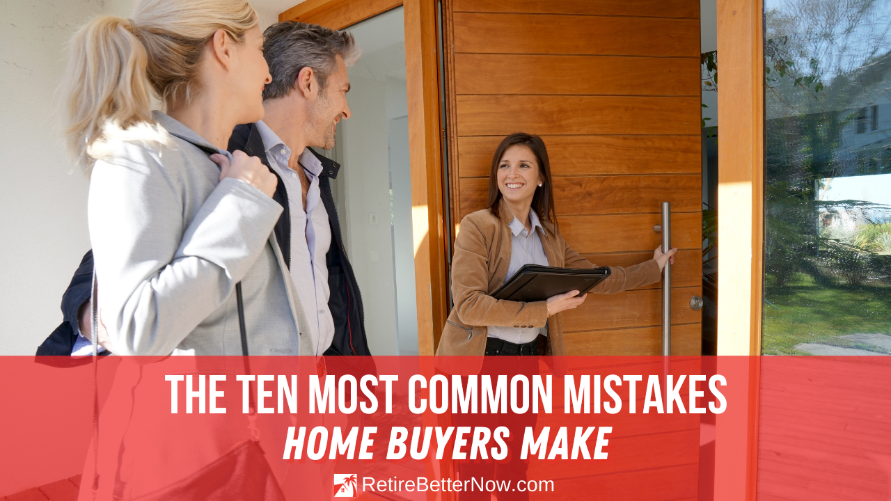 10 Most Common Mistakes Home Buyers Make | RetireBetterNow.com