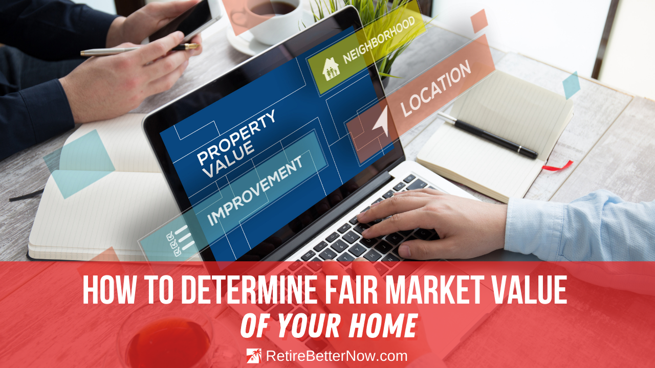 how-to-determine-fair-market-value-of-your-home-retirebetternow