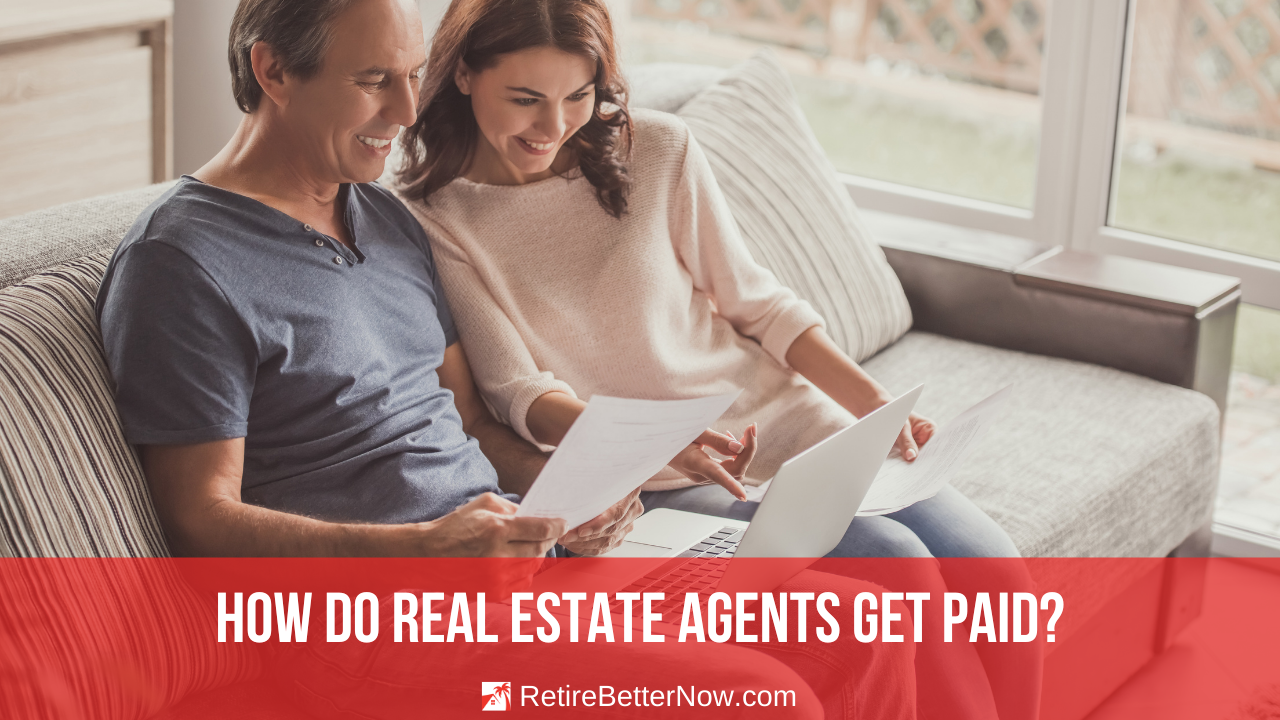 How Do Real Estate Agents Get Paid RetireBetterNow