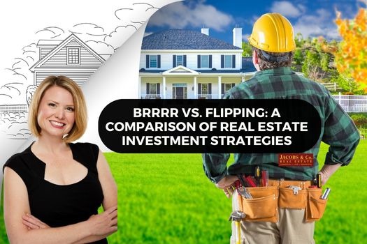 Brrrr Vs Flipping A Comparison Of Real Estate Investment Strategies